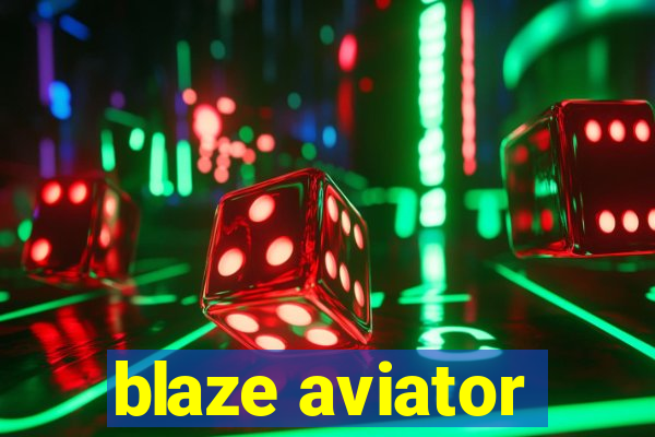 blaze aviator